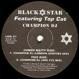 Black✡Star* Featuring Top Cat : Champion DJ (Remixes) (12")