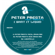 Peter Presta : I Want It Liquid (12")