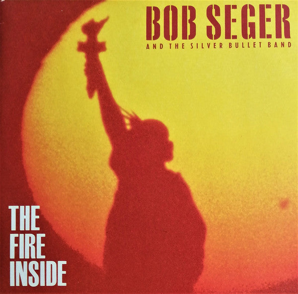 Bob Seger And The Silver Bullet Band : The Fire Inside (LP, Album)