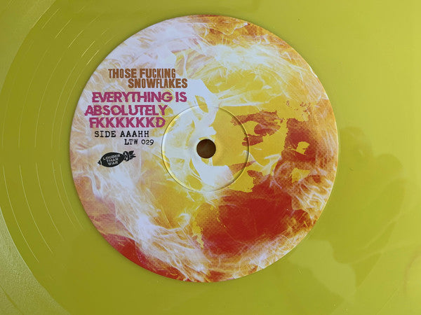 Those Fucking Snowflakes : Everything Is Absolutely Fkkkkkkd (10", EP, Ltd, 300)