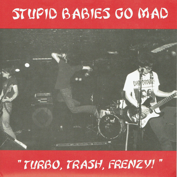 Stupid Babies Go Mad : Turbo, Trash, Frenzy! (7", RP, Ora)