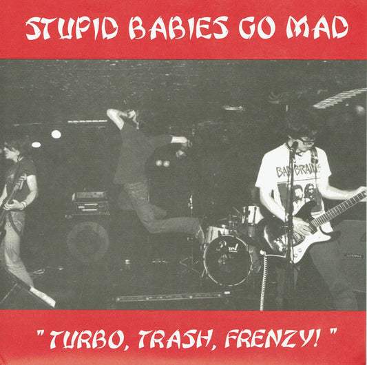 Stupid Babies Go Mad : Turbo, Trash, Frenzy! (7", RP, Ora)