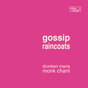 Gossip* / Raincoats* : Drunken Maria / Monk Chant (7")