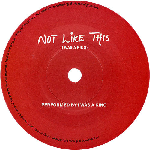 I Was A King : Not Like This / Your Name Is Wild (7", Single, Ltd, Red)