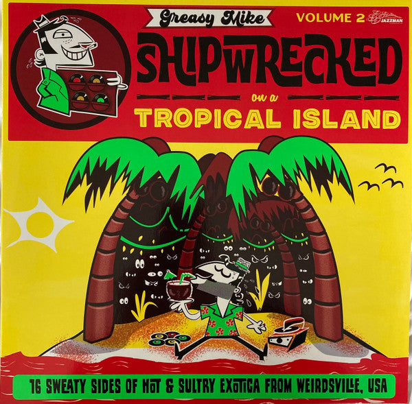 Various : Greasy Mike - Shipwrecked On A Tropical Island (LP, Comp)