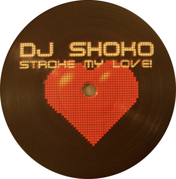 DJ Shoko : Stroke My Love (12")