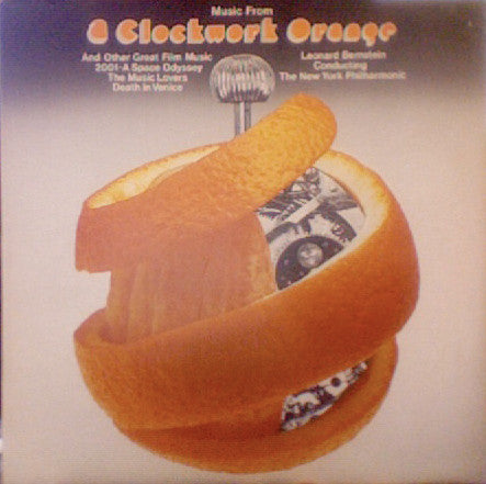 Leonard Bernstein, The New York Philharmonic* : Music From 'A Clockwork Orange' And Other Great Film Music (LP, Comp)