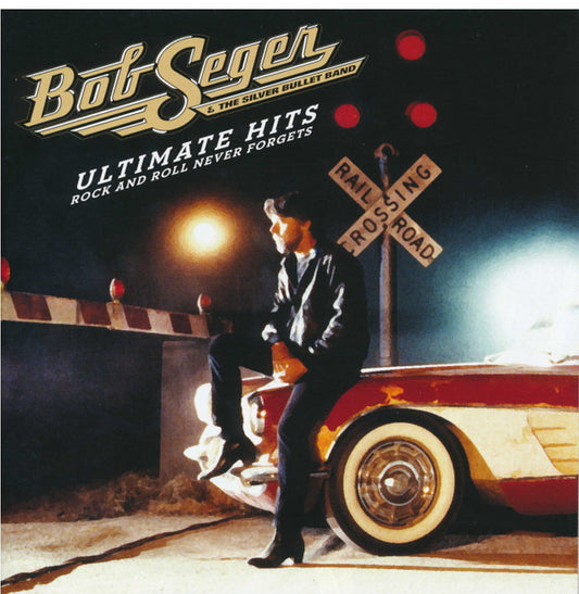 Bob Seger And The Silver Bullet Band : Ultimate Hits: Rock And Roll Never Forgets (2xCD, Comp, RE)