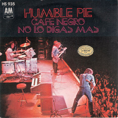 Humble Pie : Cafe Negro / No Lo Digas Mas (7")