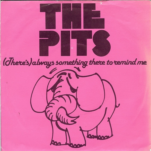 The Pits (5) : (There's) Always Something There To Remind Me (7", Single)