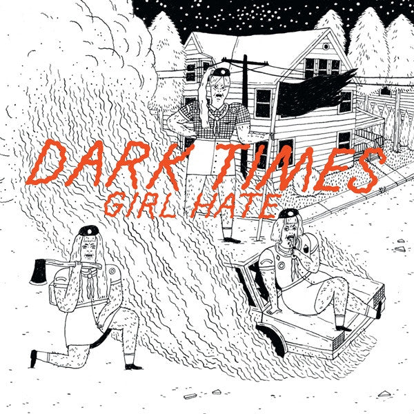 Dark Times : Girl Hate (7")