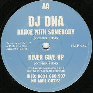 DJ DNA* : Dance With Somebody / Never Give Up (12")