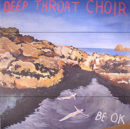 Deep Throat Choir (2) : Be OK (LP, Album)
