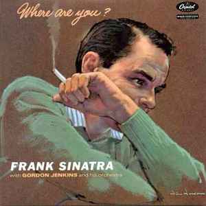Frank Sinatra With Gordon Jenkins And His Orchestra ‎– Where Are You?