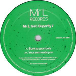 Mr L (2) feat. Superfly 7 : Back To Your Roots / Your Son Needs You (12")